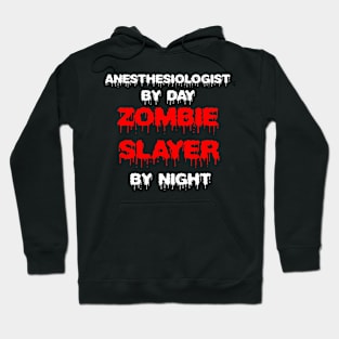 Funny Spooky Halloween Party Trendy Gift - Anesthesiologist By Day Zombie Slayer By Night Hoodie